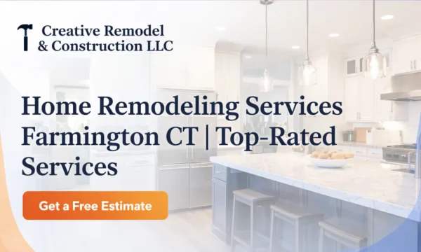 High-Quality Home Remodeling Services Farmington CT – Can Creative Remodeling Boost Your Property’s Value?